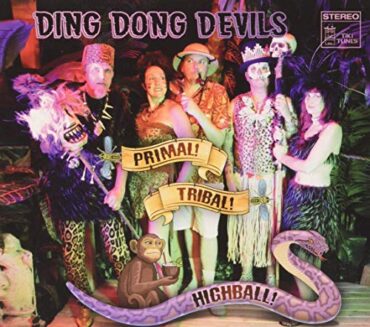 DING DONG DEVILS – PRIMAL! TRIBAL! HIGHBALL!