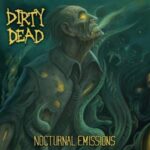 DIRTY DEAD – NOCTURNAL EMISSIONS