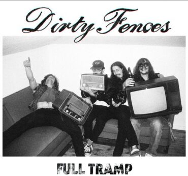 DIRTY FENCES – FULL TRAMP