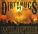 THE DIRTY MUGS – WILDFIRE