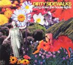 DIRTY SIDEWALKS – BRING DOWN THE HOUSE LIGHTS