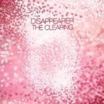 DISAPPEARER – THE CLEARING