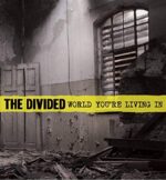 THE DIVIDED – WORLD YOU’RE LIVING IN