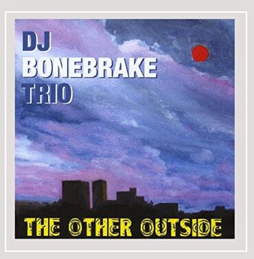 DJ BONEBRAKE TRIO – THE OTHER OUTSIDE