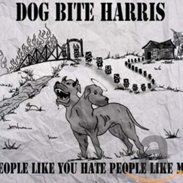 DOG BITE HARRIS – PEOPLE LIKE YOU HATE PEOPLE LIKE ME