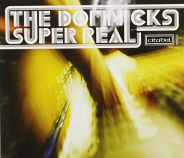 THE DOMNICKS – SUPER REAL