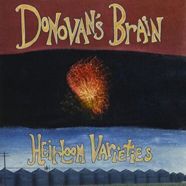 DONOVAN’S BRAIN – HEIRLOOM VARIETIES