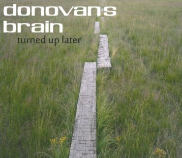 DONOVAN’S BRAIN – TURNED UP LATER