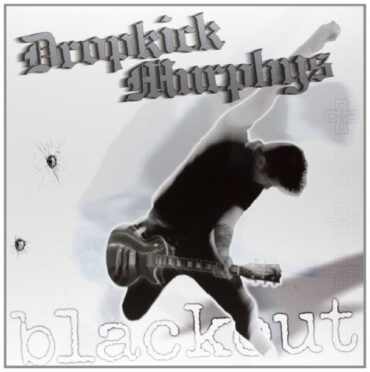 DROPKICK MURPHYS – BLACKOUT