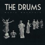 THE DRUMS – MAGIC MOUNTAIN