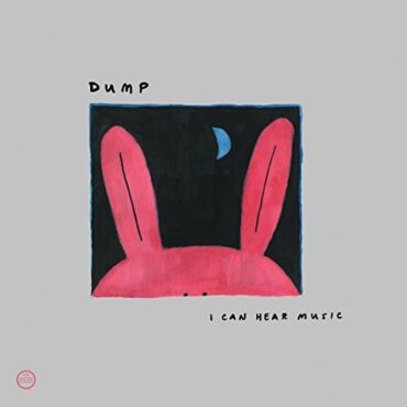 DUMP – I CAN HEAR MUSIC (SPECIAL EDITION)