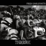 FRED EAGLESMITH – TINDERBOX