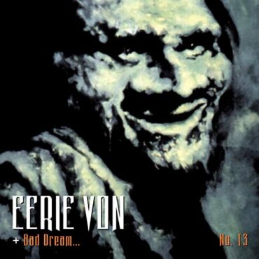 EERIE VON – BAD DREAM NO.13