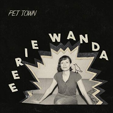 EERIE WANDA – PET TOWN