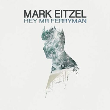 MARK EITZEL – HEY MR FERRYMAN