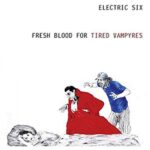 ElectronicIC SIX – FRESH BLOOD FOR TIRED VAMPYRES