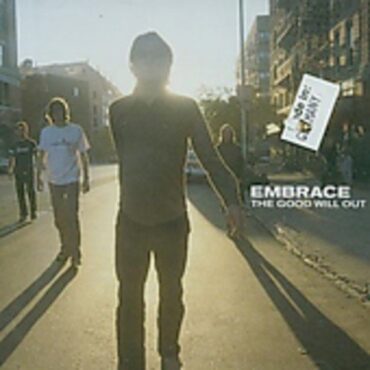 EMBRACE – THE GOOD WILL OUT