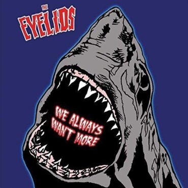 THE EYELIDS – WE ALWAYS WANT MORE