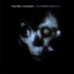 FACTRIX/CAZAZZA – CALIFORNIA BABYLON