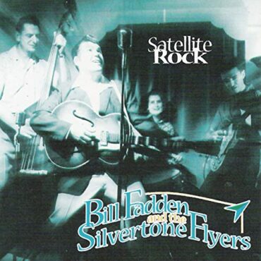 BILL & THE SILVERTONE FLYERS FADDEN – SATELLITE ROCK