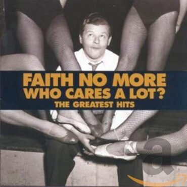 FAITH NO MORE – WHO CARES A LOT? THE GREATEST HITS