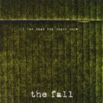 THE FALL – I CAN HEAR THE GRASS GROW