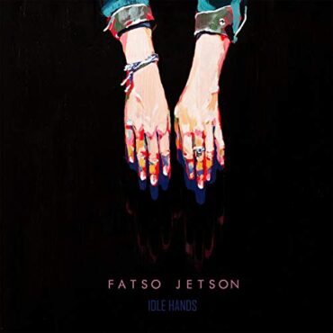 FATSO JETSON – IDLE HANDS