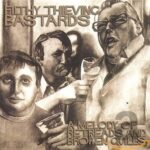 FILTHY THIEVING BASTARDS – A MELODY OF RETREADS & BROKEN QUILLS