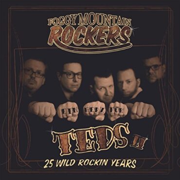 FOGGY MOUNTAIN ROCKERS – TEDS II: 25 WILD ROCKIN’ YEARS