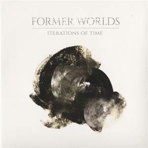 FORMER WORLDS – ITERATIONS OF TIME