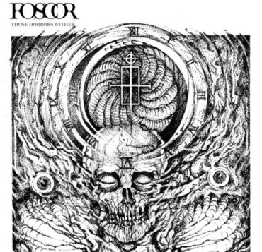 FOSCOR – THOSE HORRORS WITHER (BLACK)