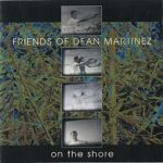 FRIENDS OF DEAN MARTINEZ – ON THE SHORE