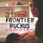 FRONTIER RUCKUS – SITCOM AFTERLIFE