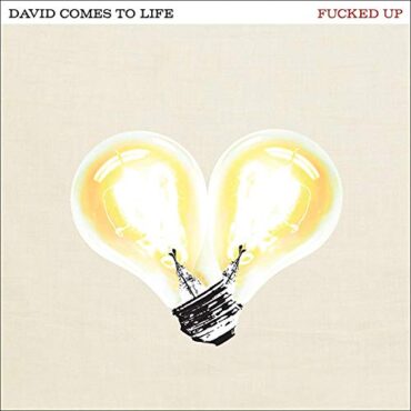 FUCKED UP – DAVID COMES TO LIFE