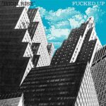 FUCKED UP – HIGH RISE