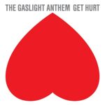 GASLIGHT ANTHEM – GET HURT