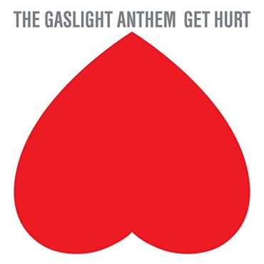 GASLIGHT ANTHEM – GET HURT