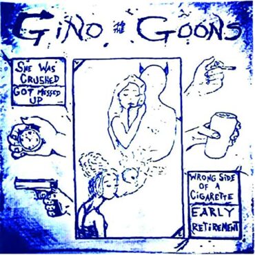 GINO & THE GOONS – SHE WAS CRUSHED