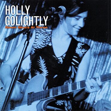 HOLLY GOLIGHTLY – DOWN GINA’S AT 3