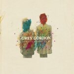 GREY GORDON – FORGET I BROUGHT IT UP