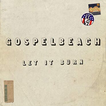 GOSPELBEACH – LET IT BURN