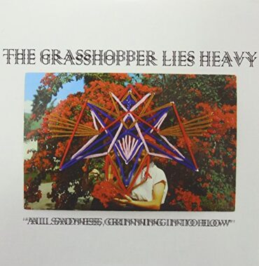 GRASSHOPPERS LIES HEAVY – ALL SADNESS, GRINNING INTO FLOW