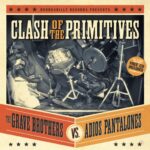 GRAVE BROTHERS VS. ADIOS PANTALONES – CLASH OF THE PRIMITIVES