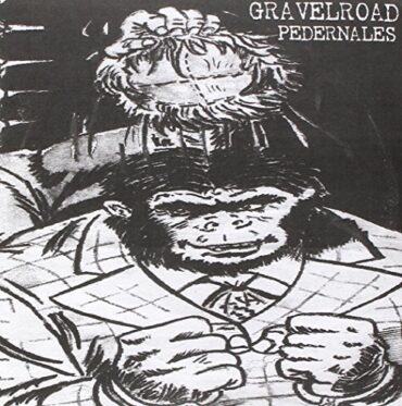 GRAVELROAD – MONKEY WITH A WIG/SEE THAT MY GRAVE IS KEPT CLEAN