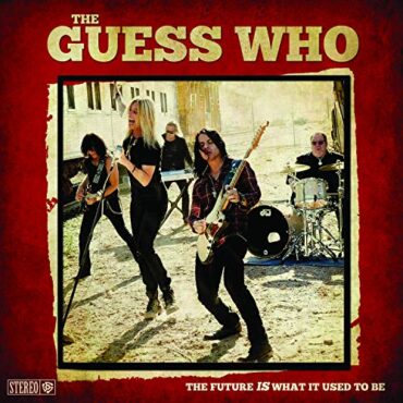 GUESS WHO – THE FUTURE IS WHAT IT USED TO BE