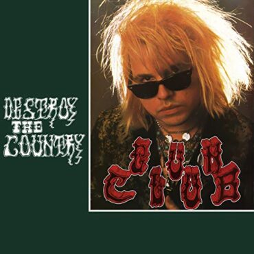 GUN CLUB – DESTROY THE COUNTRY