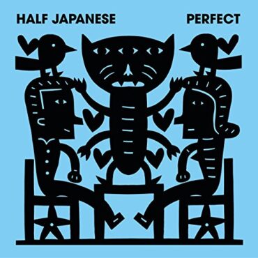 HALF JAPANESE – PERFECT