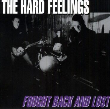 HARD FEELINGS – FOUGHT BACK AND LOST