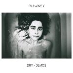 PJ HARVEY – DRY – DEMOS