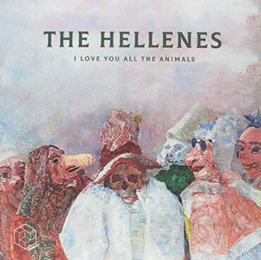 THE HELLENES – I LOVE YOU ALL THE ANIMALS